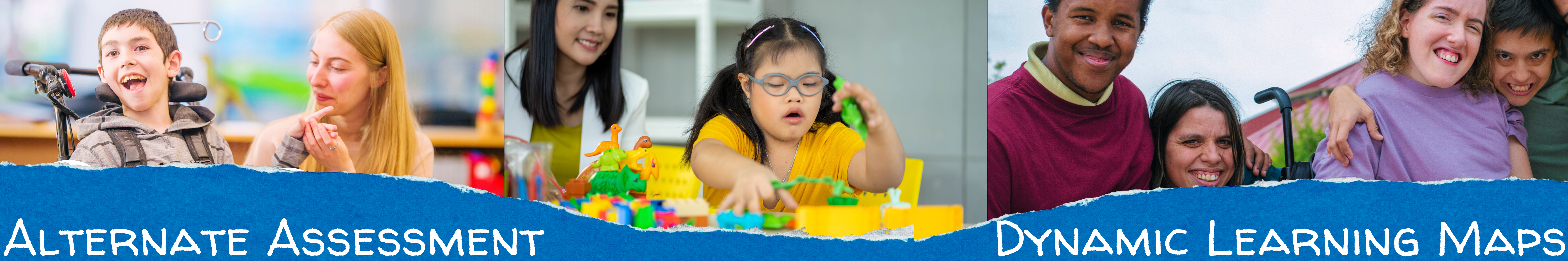 A banner of images that include three images across the top reflecting students with significant disabilities and their families. Across the bottom there is a blue bar with white letters reflecting alternate assessment and dynamic learning maps.